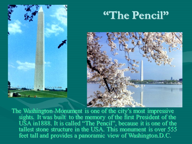 “The Pencil” The Washington Monument is one of the city’s most impressive sights. It